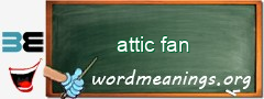 WordMeaning blackboard for attic fan